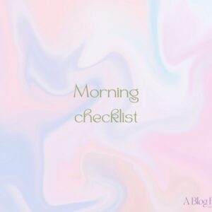 Morning Checklist